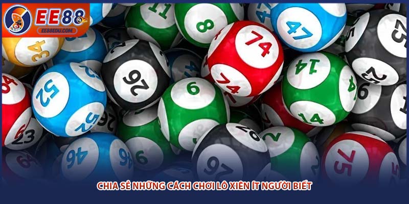 Chia sẻ những cách chơi lô xiên ít người biết